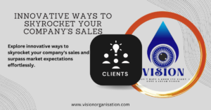 Innovative Ways to Skyrocket Your Company's Sales