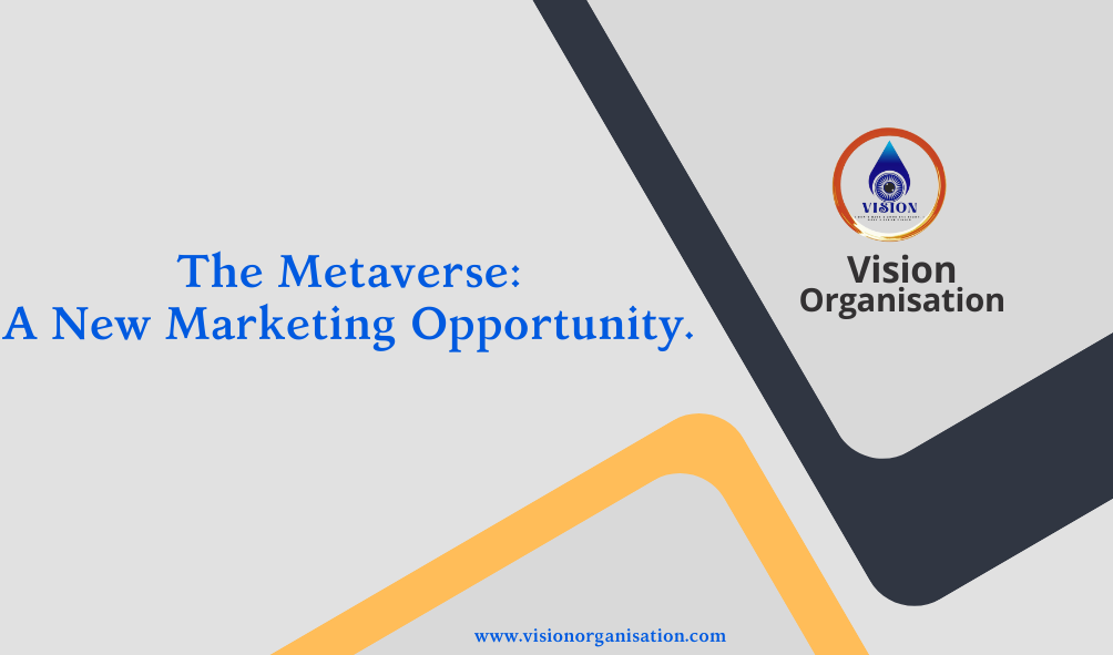 The Metaverse: A New Marketing Opportunity