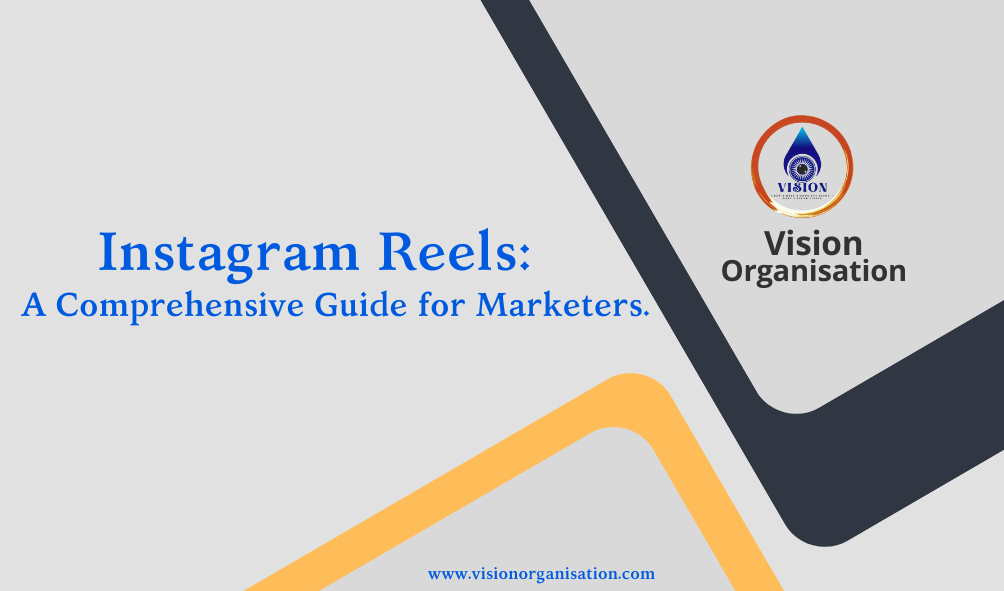 Instagram Reels: A Comprehensive Guide for Marketers